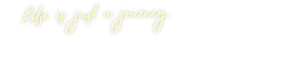 Life is just a journey. さあ、支度しよう